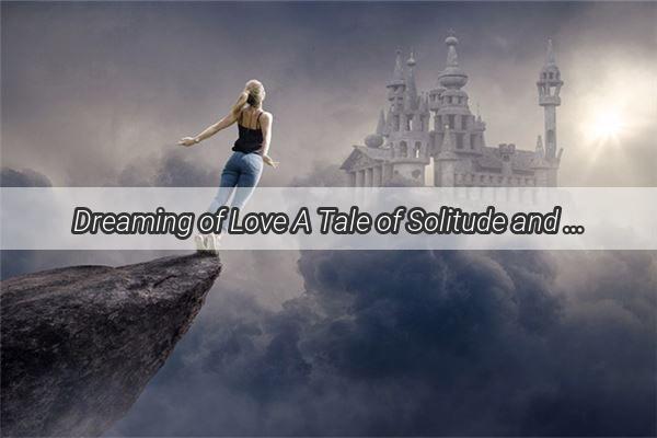 Dreaming of Love A Tale of Solitude and the Magic of a Shared Hand